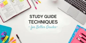 Study Guide Techniques for Better Grades